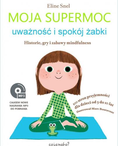 
                                                                                  Moja supermoc uważność i spokój żabki. Historie, gry i zabawy mindfulness  - Esy Floresy 